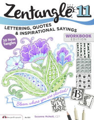 Title: Zentangle 11: Lettering, Quotes, and Inspirational Sayings, Author: Suzanne McNeill CZT