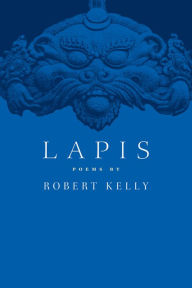 Title: Lapis: New Poems, Author: Robert Kelly