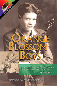 Title: Orange Blossom Boys: The Untold Story of Ervin T. Rouse, Chubby Wise and the World's Most Famous Fiddle Tune, Author: Randy Noles
