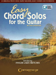Title: Easy Chord Solos for the Guitar: 25 Original Pieces Using Simple Melodies, Basic Chords and Inversions - Book with Online Audio by Dick Sheridan: 25 Original Pieces Using Simple Melodies, Basic Chords and Inversions, Author: Dick Sheridan
