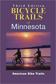 Bicycle Trails of Minnesota (Third Edition)