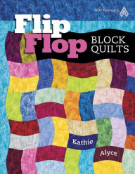 Title: Flip Flop Block Quilts, Author: Alyce