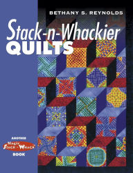 Stack N Whackier Quilts / Edition 1