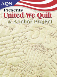 Aqs Presents United We Quilt and Anchor Project