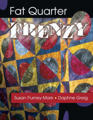 Title: Fat Quarter Frenzy, Author: Susan Purney-Mark