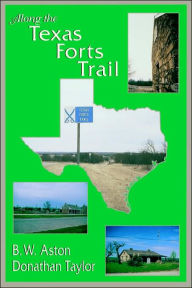 Title: Along the Texas Forts Trail, Author: B. W. Aston