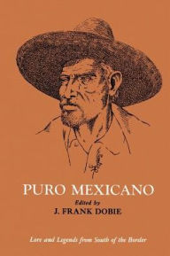 Title: Puro Mexicano, Author: J. Frank Dobie