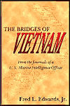 The Bridges of Vietnam: From the Vietnam Journals of a U. S. Marine Intelligence Officer