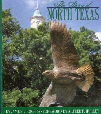 The Story Of North Texas From Texas Normal College 1890 To The