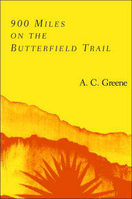 Title: 900 Miles on the Butterfield Trail, Author: A. C. Greene