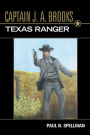 Captain J. A. Brooks, Texas Ranger