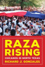 Raza Rising: Chicanos in North Texas