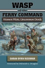 WASP of the Ferry Command: Women Pilots, Uncommon Deeds