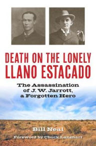Death on the Lonely Llano Estacado: The Assassination of J. W. Jarrott, a Forgotten Hero