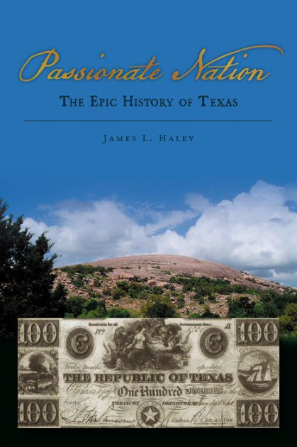 Passionate Nation: The Epic History of Texas by James L. Haley