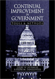 Title: Continual Improvement in Government Tools and Methods / Edition 1, Author: Jerry W. Koehler