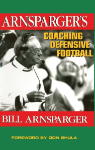 Title: Arnsparger's Coaching Defensive Football / Edition 1, Author: Bill Arnsparger