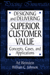 Designing and Delivering Superior Customer Value: Concepts, Cases and Applications / Edition 1