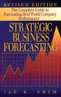 Strategic Business Forecasting: The Complete Guide to Forecasting Real World Company Performance, Revised Edition / Edition 1