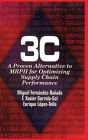 3c: A Proven Alternative to MRPII for Optimizing Supply Chain Performance