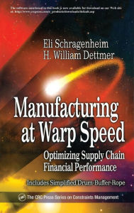Title: Manufacturing at Warp Speed: Optimizing Supply Chain Financial Performance / Edition 1, Author: Eli Schragenheim