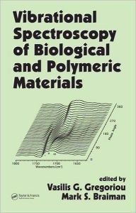 Title: Vibrational Spectroscopy of Biological and Polymeric Materials / Edition 1, Author: Vasilis G. Gregoriou