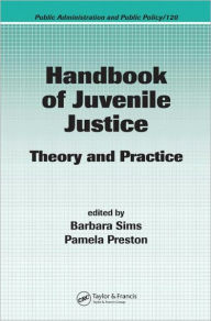 Title: Handbook of Juvenile Justice: Theory and Practice / Edition 1, Author: Barbara Sims