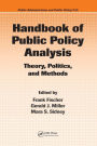 Handbook of Public Policy Analysis: Theory, Politics, and Methods / Edition 1