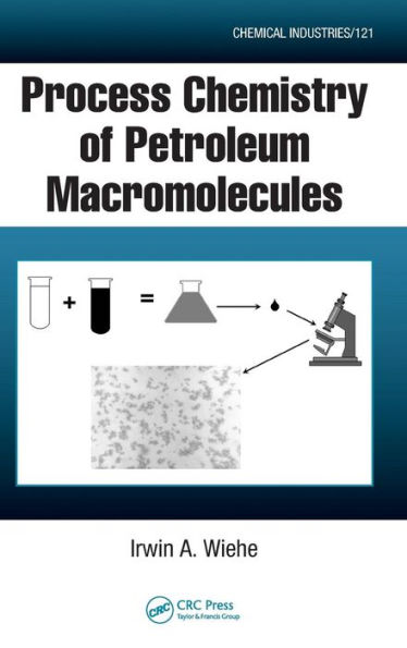 Process Chemistry of Petroleum Macromolecules / Edition 1
