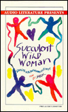 Succulent Wild Woman : Dancing with Your Wonder-Full Self! (2 Cassettes)