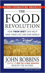 Food Revolution: How Your Diet Can Help Save Your Life and Our World