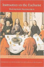 Instruction on the Eucharist: Redemptionis Sacramentum: On Certain Matters to Be Observed or to Be Avoided Regarding the Most Holy Eucharist