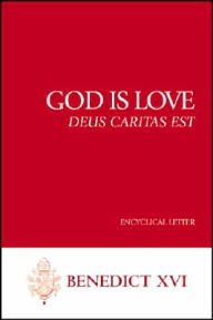 Title: God Is Love: Deus Caritas Est: Encyclical Letter, Author: Pope Benedict XVI