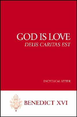 God Is Love: Deus Caritas Est: Encyclical Letter