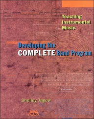 Title: Teaching Instrumental Music: Developing the Complete Band Program, Author: Shelley Jagow