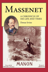 Title: Massenet: A Chronicle of His Life and Times, Author: Jules Massenet
