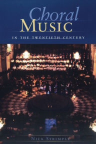 Title: Choral Music in the Twentieth Century, Author: Nick Strimple University of Southern California