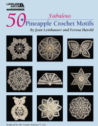 Title: 50 Fabulous Pineapple Motifs to Crochet (Leisure Arts #4864), Author: Rita Weiss Creative Partners