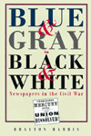 Blue and Gray in Black and White: The Newspapers in the American Civil War
