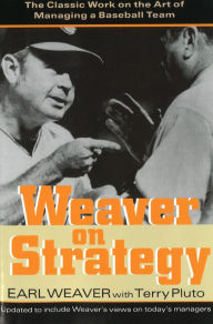 Title: Weaver on Strategy: The Classic Work on the Art of Managing a Baseball Team, Author: Earl Weaver