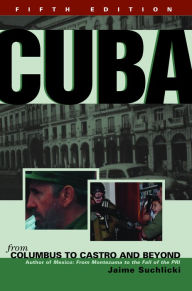 Title: Cuba: From Columbus to Castro and Beyond, Fifth Edition, Revised / Edition 5, Author: Jaime Suchlicki