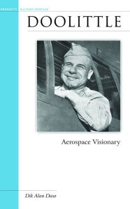 Title: Doolittle: Aerospace Visionary, Author: Dik Alan Daso