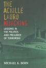 The Achille Lauro Hijacking: Lessons in the Politics and Prejudice of Terrorism