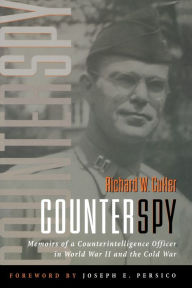 Title: Counterspy: Memoirs of a Counterintelligence Officer in World War II and the Cold War, Author: Richard W. Cutler