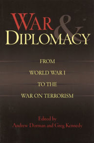 Title: War and Diplomacy: From World War I to the War on Terrorism, Author: Andrew Dorman