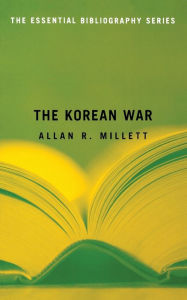 Title: The Korean War: The Essential Bibliography, Author: Allan R Millett