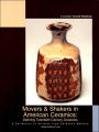 Movers and Shakers in American Ceramics: Defining Twentieth Century Ceramics (Ceramics Monthly Handbooks Series)