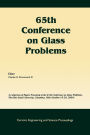 65th Conference on Glass Problems: A Collection of Papers Presented at the 65th Conference on Glass Problems, The Ohio State Univetsity, Columbus, Ohio (October 19-20, 2004), Volume 26, Issue 1 / Edition 1