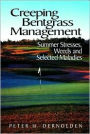 Creeping Bentgrass Management: Summer Stresses, Weeds and Selected Maladies / Edition 1