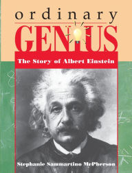 Title: Ordinary Genius: The Story of Albert Einstein, Author: Stephanie Sammartino McPherson